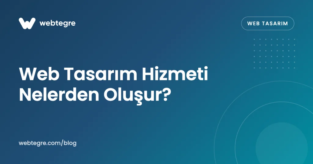 Web Tasarım Hizmeti Nelerden Oluşur?