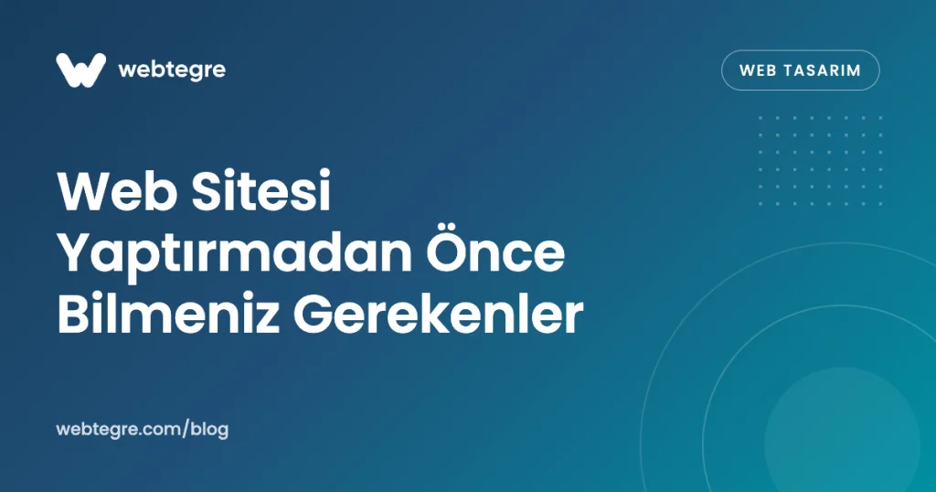 Web Sitesi Yaptırmadan Önce Bilmeniz Gerekenler